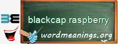 WordMeaning blackboard for blackcap raspberry